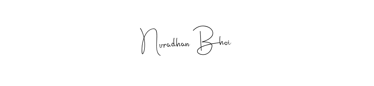 Also we have Nuradhan Bhoi name is the best signature style. Create professional handwritten signature collection using Andilay-7BmLP autograph style. Nuradhan Bhoi signature style 4 images and pictures png
