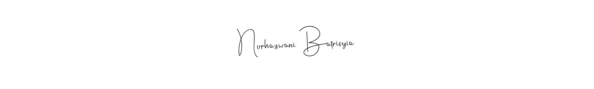 Nurhazwani Batrisyia stylish signature style. Best Handwritten Sign (Andilay-7BmLP) for my name. Handwritten Signature Collection Ideas for my name Nurhazwani Batrisyia. Nurhazwani Batrisyia signature style 4 images and pictures png