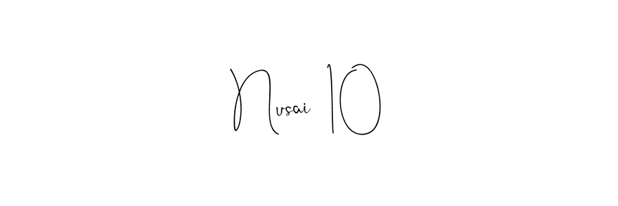 Design your own signature with our free online signature maker. With this signature software, you can create a handwritten (Andilay-7BmLP) signature for name Nusai  10. Nusai  10 signature style 4 images and pictures png