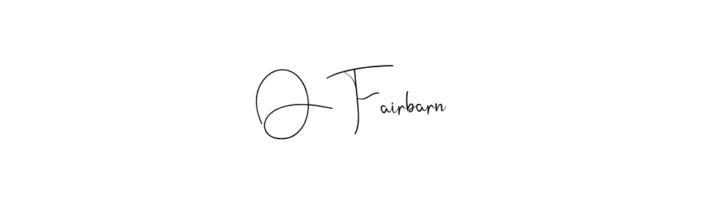 Also we have O Fairbarn name is the best signature style. Create professional handwritten signature collection using Andilay-7BmLP autograph style. O Fairbarn signature style 4 images and pictures png