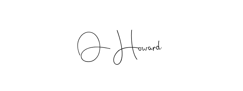 It looks lik you need a new signature style for name O Howard. Design unique handwritten (Andilay-7BmLP) signature with our free signature maker in just a few clicks. O Howard signature style 4 images and pictures png