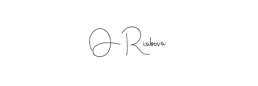 Also we have O Riabova name is the best signature style. Create professional handwritten signature collection using Andilay-7BmLP autograph style. O Riabova signature style 4 images and pictures png