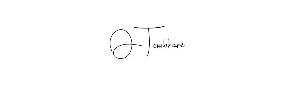 Make a short O Tembhare signature style. Manage your documents anywhere anytime using Andilay-7BmLP. Create and add eSignatures, submit forms, share and send files easily. O Tembhare signature style 4 images and pictures png