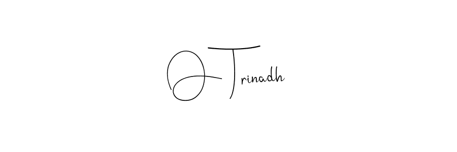 Design your own signature with our free online signature maker. With this signature software, you can create a handwritten (Andilay-7BmLP) signature for name O Trinadh. O Trinadh signature style 4 images and pictures png