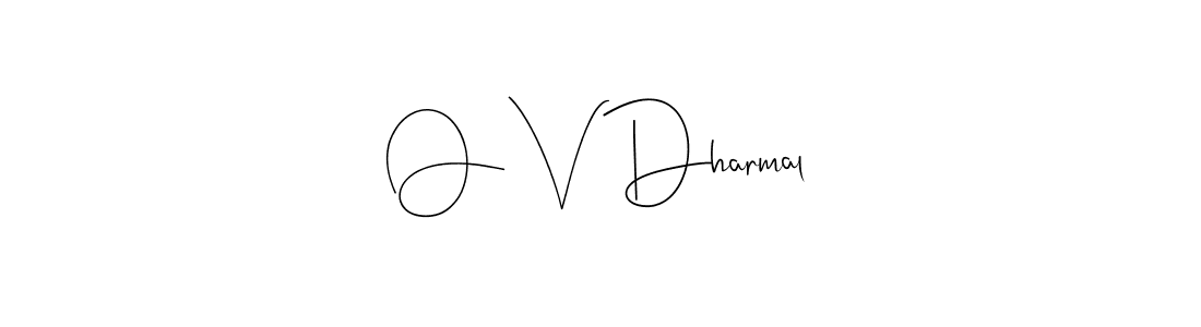 Create a beautiful signature design for name O V Dharmal. With this signature (Andilay-7BmLP) fonts, you can make a handwritten signature for free. O V Dharmal signature style 4 images and pictures png