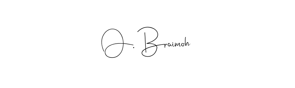 Design your own signature with our free online signature maker. With this signature software, you can create a handwritten (Andilay-7BmLP) signature for name O. Braimoh. O. Braimoh signature style 4 images and pictures png