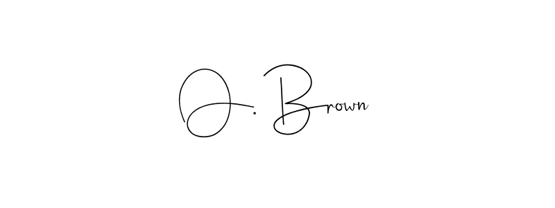 You should practise on your own different ways (Andilay-7BmLP) to write your name (O. Brown) in signature. don't let someone else do it for you. O. Brown signature style 4 images and pictures png