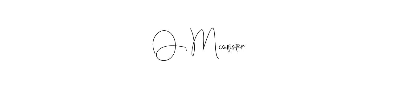 How to make O. Mcallister name signature. Use Andilay-7BmLP style for creating short signs online. This is the latest handwritten sign. O. Mcallister signature style 4 images and pictures png