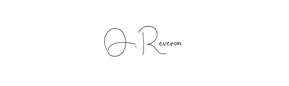 Also we have O. Reveron name is the best signature style. Create professional handwritten signature collection using Andilay-7BmLP autograph style. O. Reveron signature style 4 images and pictures png