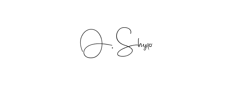 It looks lik you need a new signature style for name O. Shylo. Design unique handwritten (Andilay-7BmLP) signature with our free signature maker in just a few clicks. O. Shylo signature style 4 images and pictures png