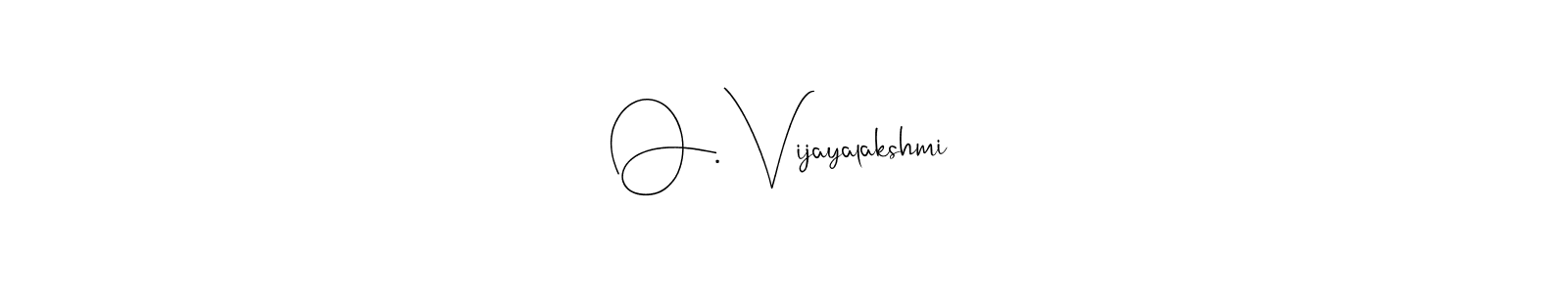 Also You can easily find your signature by using the search form. We will create O. Vijayalakshmi name handwritten signature images for you free of cost using Andilay-7BmLP sign style. O. Vijayalakshmi signature style 4 images and pictures png