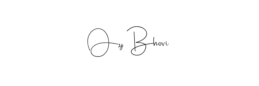 Make a beautiful signature design for name O.y Bhovi. With this signature (Andilay-7BmLP) style, you can create a handwritten signature for free. O.y Bhovi signature style 4 images and pictures png