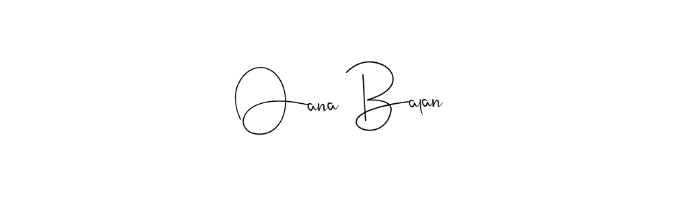 How to make Oana Balan name signature. Use Andilay-7BmLP style for creating short signs online. This is the latest handwritten sign. Oana Balan signature style 4 images and pictures png