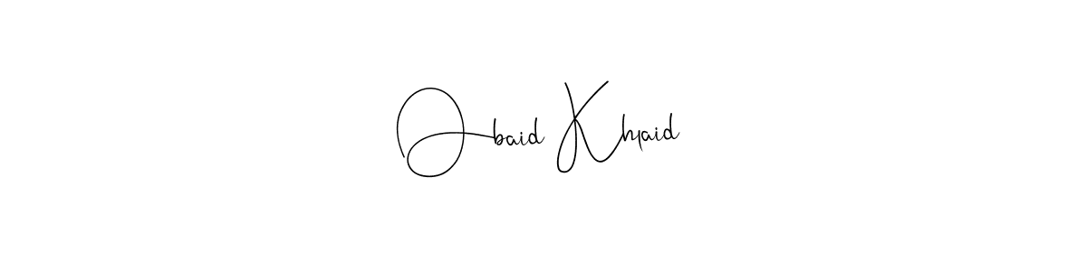 How to make Obaid Khlaid signature? Andilay-7BmLP is a professional autograph style. Create handwritten signature for Obaid Khlaid name. Obaid Khlaid signature style 4 images and pictures png