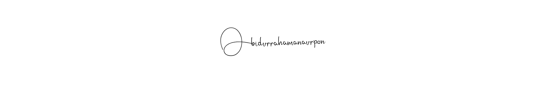 Make a beautiful signature design for name Obidurrahamanaurpon. With this signature (Andilay-7BmLP) style, you can create a handwritten signature for free. Obidurrahamanaurpon signature style 4 images and pictures png