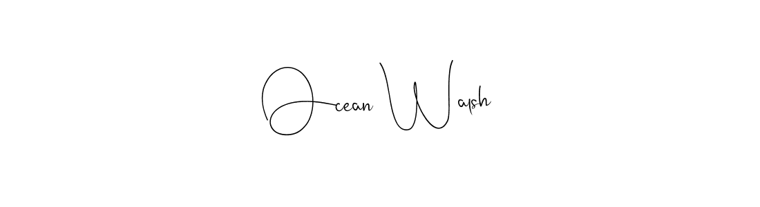 Ocean Walsh stylish signature style. Best Handwritten Sign (Andilay-7BmLP) for my name. Handwritten Signature Collection Ideas for my name Ocean Walsh. Ocean Walsh signature style 4 images and pictures png