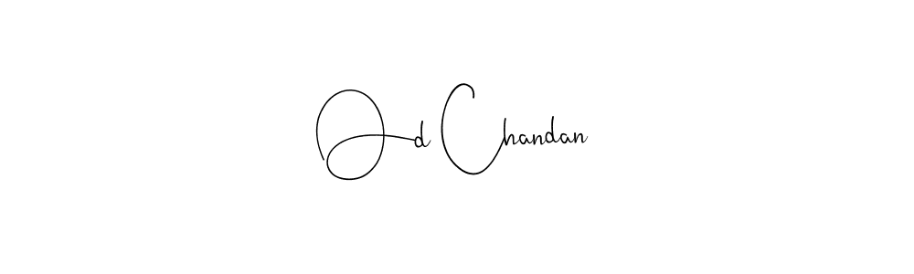 Once you've used our free online signature maker to create your best signature Andilay-7BmLP style, it's time to enjoy all of the benefits that Od Chandan name signing documents. Od Chandan signature style 4 images and pictures png