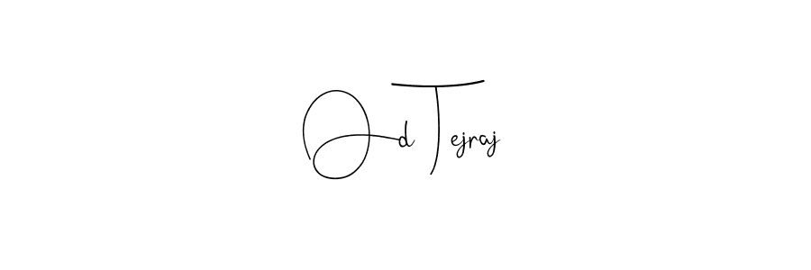 Andilay-7BmLP is a professional signature style that is perfect for those who want to add a touch of class to their signature. It is also a great choice for those who want to make their signature more unique. Get Od Tejraj name to fancy signature for free. Od Tejraj signature style 4 images and pictures png