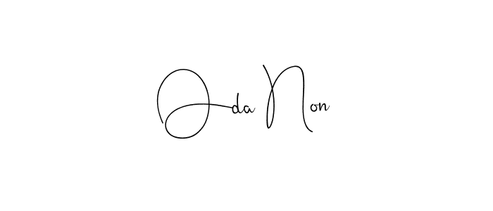 You should practise on your own different ways (Andilay-7BmLP) to write your name (Oda Non) in signature. don't let someone else do it for you. Oda Non signature style 4 images and pictures png