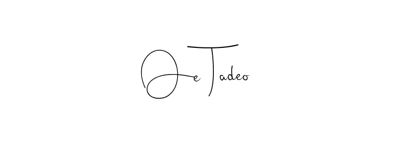 Check out images of Autograph of Oe Tadeo name. Actor Oe Tadeo Signature Style. Andilay-7BmLP is a professional sign style online. Oe Tadeo signature style 4 images and pictures png