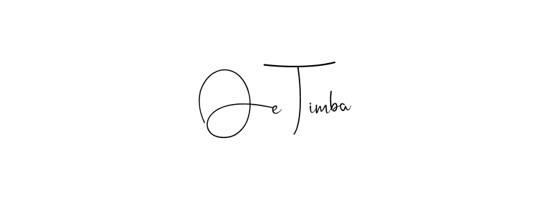 if you are searching for the best signature style for your name Oe Timba. so please give up your signature search. here we have designed multiple signature styles  using Andilay-7BmLP. Oe Timba signature style 4 images and pictures png