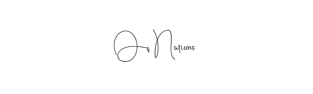 Create a beautiful signature design for name Of Nations. With this signature (Andilay-7BmLP) fonts, you can make a handwritten signature for free. Of Nations signature style 4 images and pictures png