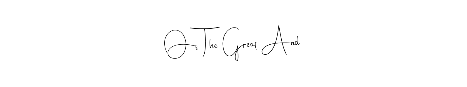 How to Draw Of The Great And signature style? Andilay-7BmLP is a latest design signature styles for name Of The Great And. Of The Great And signature style 4 images and pictures png