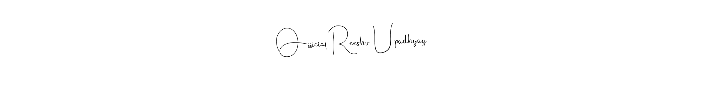 Make a beautiful signature design for name Official Reeshu Upadhyay. With this signature (Andilay-7BmLP) style, you can create a handwritten signature for free. Official Reeshu Upadhyay signature style 4 images and pictures png