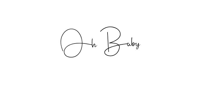 Design your own signature with our free online signature maker. With this signature software, you can create a handwritten (Andilay-7BmLP) signature for name Oh Baby. Oh Baby signature style 4 images and pictures png