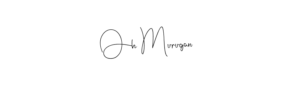 Make a beautiful signature design for name Oh Murugan. With this signature (Andilay-7BmLP) style, you can create a handwritten signature for free. Oh Murugan signature style 4 images and pictures png