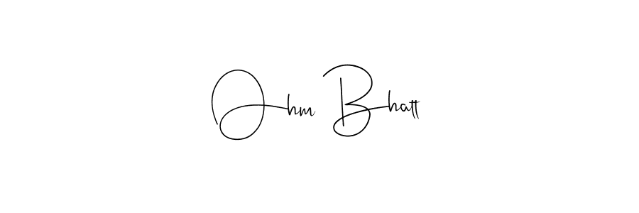 Also we have Ohm Bhatt name is the best signature style. Create professional handwritten signature collection using Andilay-7BmLP autograph style. Ohm Bhatt signature style 4 images and pictures png