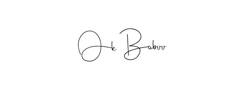 Design your own signature with our free online signature maker. With this signature software, you can create a handwritten (Andilay-7BmLP) signature for name Ok Babuu. Ok Babuu signature style 4 images and pictures png