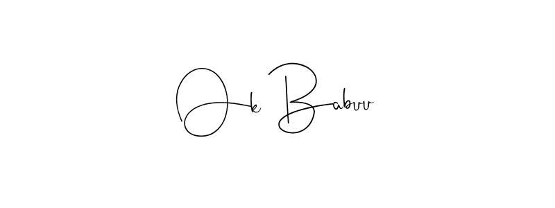 Design your own signature with our free online signature maker. With this signature software, you can create a handwritten (Andilay-7BmLP) signature for name Ok Babuu. Ok Babuu signature style 4 images and pictures png