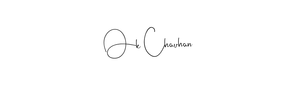 Design your own signature with our free online signature maker. With this signature software, you can create a handwritten (Andilay-7BmLP) signature for name Ok Chauhan. Ok Chauhan signature style 4 images and pictures png