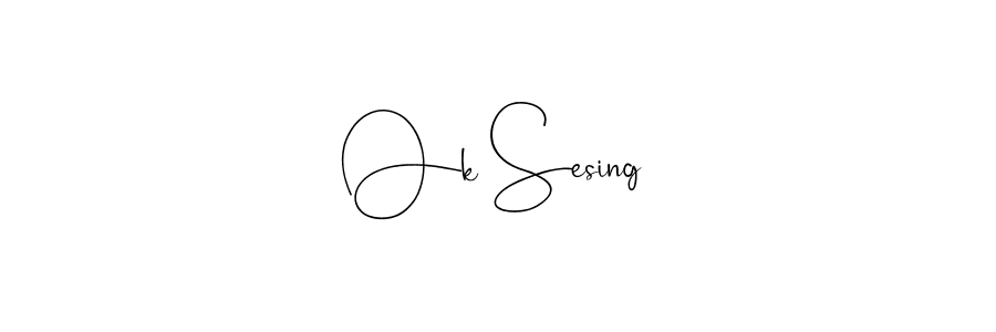 Make a beautiful signature design for name Ok Sesing. Use this online signature maker to create a handwritten signature for free. Ok Sesing signature style 4 images and pictures png