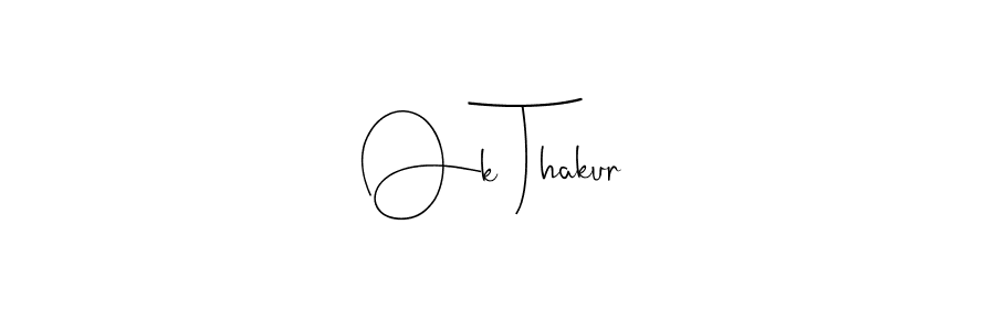 if you are searching for the best signature style for your name Ok Thakur. so please give up your signature search. here we have designed multiple signature styles  using Andilay-7BmLP. Ok Thakur signature style 4 images and pictures png