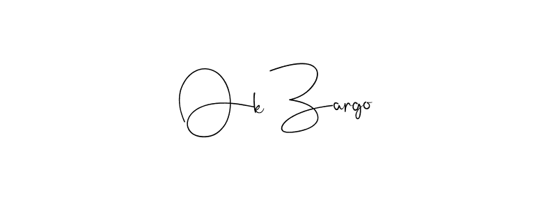 You should practise on your own different ways (Andilay-7BmLP) to write your name (Ok Zargo) in signature. don't let someone else do it for you. Ok Zargo signature style 4 images and pictures png