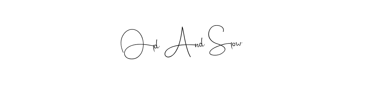 if you are searching for the best signature style for your name Old And Slow. so please give up your signature search. here we have designed multiple signature styles  using Andilay-7BmLP. Old And Slow signature style 4 images and pictures png