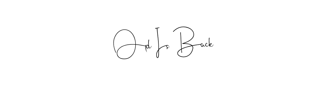 Make a short Old Is Back signature style. Manage your documents anywhere anytime using Andilay-7BmLP. Create and add eSignatures, submit forms, share and send files easily. Old Is Back signature style 4 images and pictures png