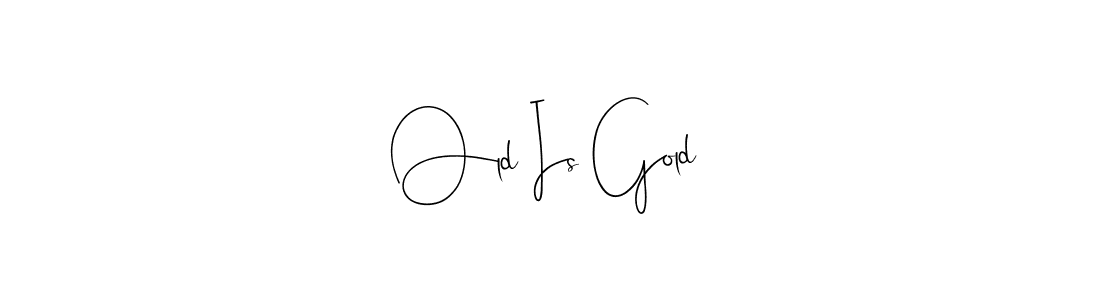 How to make Old Is Gold signature? Andilay-7BmLP is a professional autograph style. Create handwritten signature for Old Is Gold name. Old Is Gold signature style 4 images and pictures png