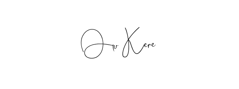 Make a beautiful signature design for name Olu Kere. With this signature (Andilay-7BmLP) style, you can create a handwritten signature for free. Olu Kere signature style 4 images and pictures png