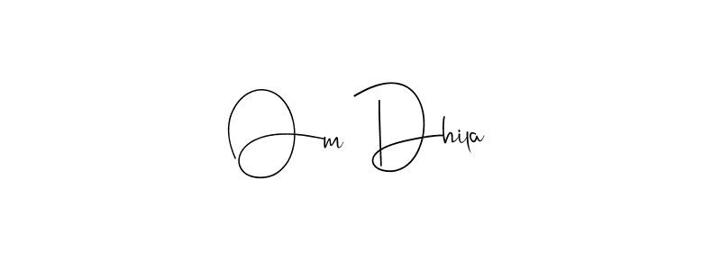 Make a beautiful signature design for name Om Dhila. With this signature (Andilay-7BmLP) style, you can create a handwritten signature for free. Om Dhila signature style 4 images and pictures png