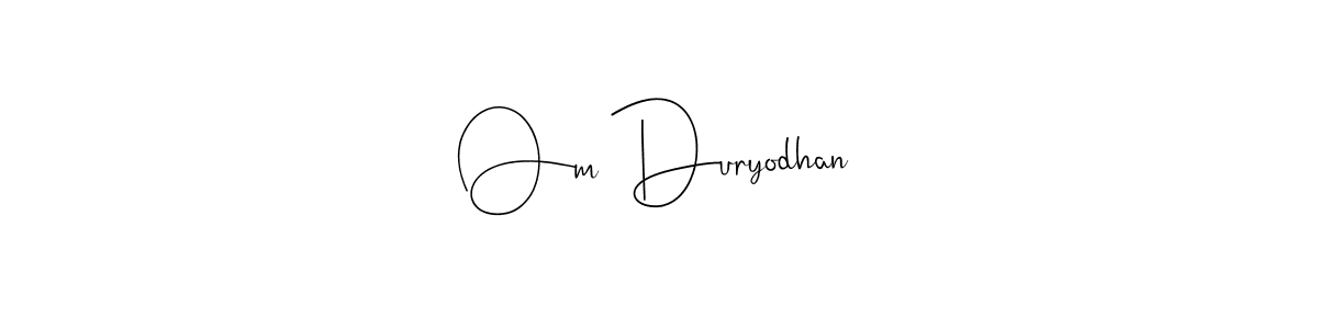 Design your own signature with our free online signature maker. With this signature software, you can create a handwritten (Andilay-7BmLP) signature for name Om Duryodhan. Om Duryodhan signature style 4 images and pictures png