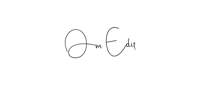 Make a beautiful signature design for name Om Edit. With this signature (Andilay-7BmLP) style, you can create a handwritten signature for free. Om Edit signature style 4 images and pictures png