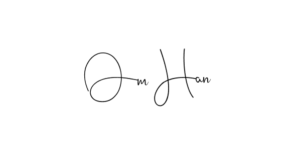 Create a beautiful signature design for name Om Han. With this signature (Andilay-7BmLP) fonts, you can make a handwritten signature for free. Om Han signature style 4 images and pictures png