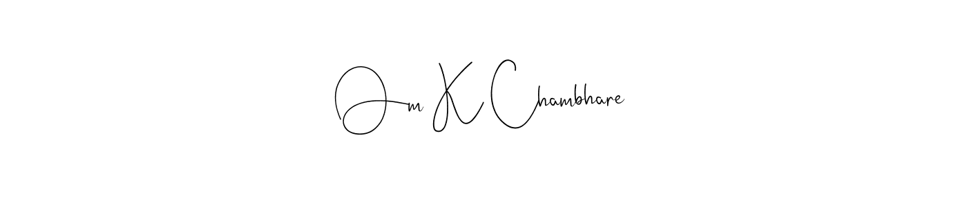 Create a beautiful signature design for name Om K Chambhare. With this signature (Andilay-7BmLP) fonts, you can make a handwritten signature for free. Om K Chambhare signature style 4 images and pictures png