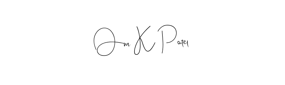 How to make Om K Patel name signature. Use Andilay-7BmLP style for creating short signs online. This is the latest handwritten sign. Om K Patel signature style 4 images and pictures png