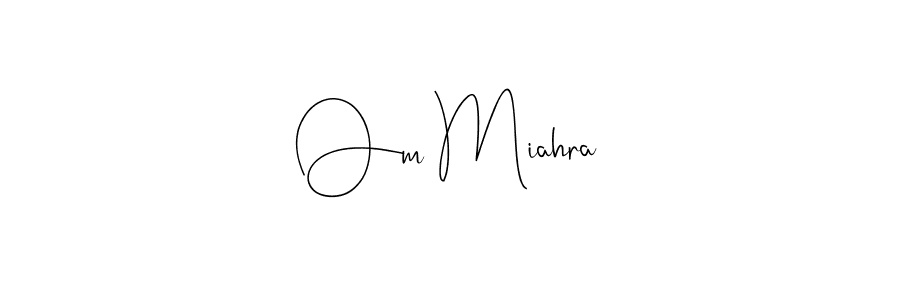Create a beautiful signature design for name Om Miahra. With this signature (Andilay-7BmLP) fonts, you can make a handwritten signature for free. Om Miahra signature style 4 images and pictures png
