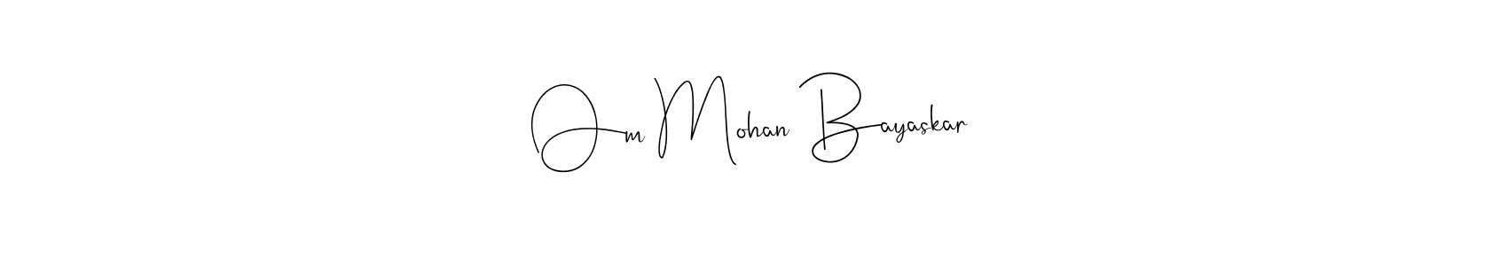 Also we have Om Mohan Bayaskar name is the best signature style. Create professional handwritten signature collection using Andilay-7BmLP autograph style. Om Mohan Bayaskar signature style 4 images and pictures png