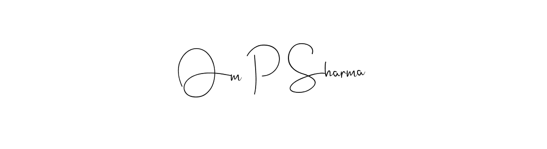 Make a beautiful signature design for name Om P Sharma. With this signature (Andilay-7BmLP) style, you can create a handwritten signature for free. Om P Sharma signature style 4 images and pictures png